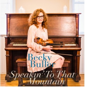 Becky Buller - Speakin' To That Mountain Becky Buller - Speakin' To That Mountain