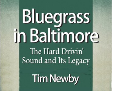 Bluegrass In Baltimore: The Hard Drivin' Sound & Its Legacy Bluegrass In Baltimore: The Hard Drivin' Sound & Its Legacy
