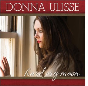 Donna Ulisse - Hard Cry Moon Donna Ulisse - Hard Cry Moon