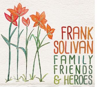 Frank Solivan - Family, Friends &Heroes Frank Solivan - Family, Friends & Heroes