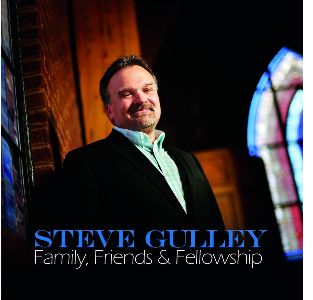 Steve Gulley: Family, Friends & Fellowship