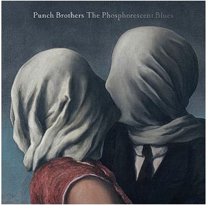 <em>The Phosphorescent Blues</em> Punch Brothers