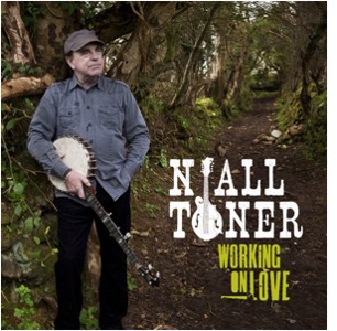 Niall Toner: Working On Love Working On Love
